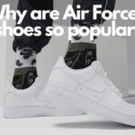 Why are Air Force 1 shoes so popular?